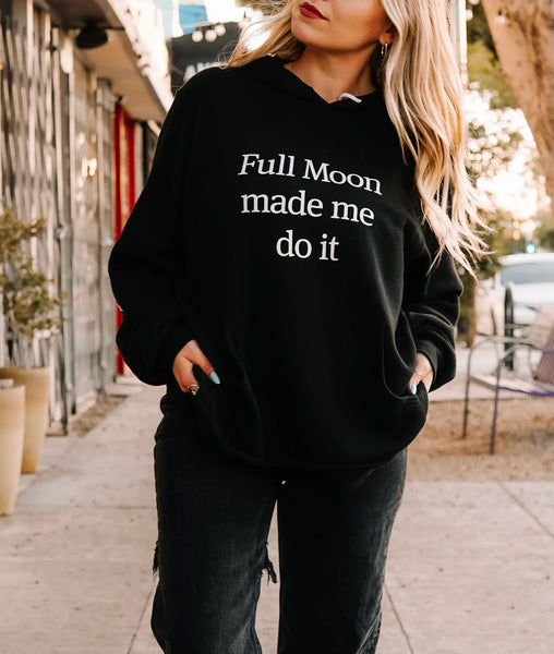 "Full Moon Made Me Do It" Hoodie