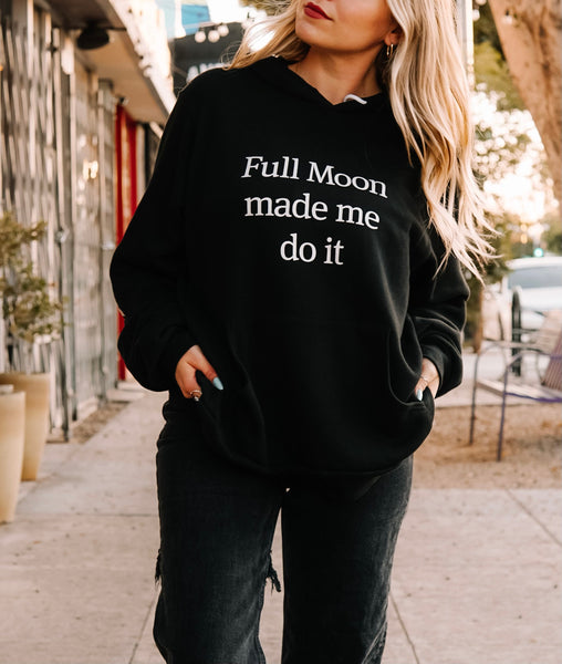 "Full Moon Made Me Do It" Unisex Hoodie